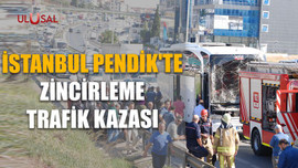 İstanbul Pendik'te zincirleme trafik kazası